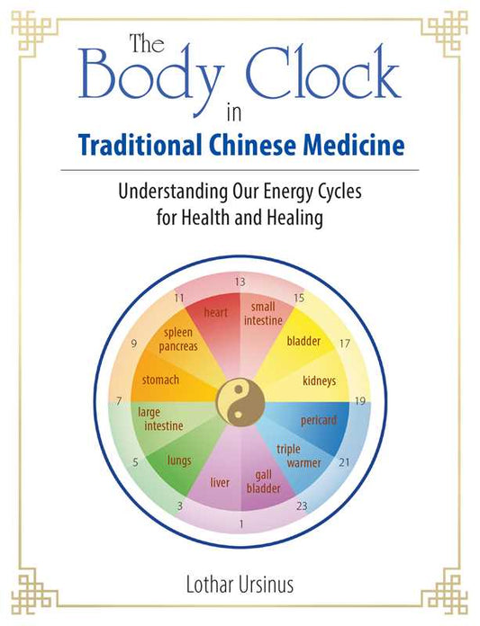 Body Clock in Traditional Chinese Medicine by Lothar Ursinus: Paperback; 128 pages / English