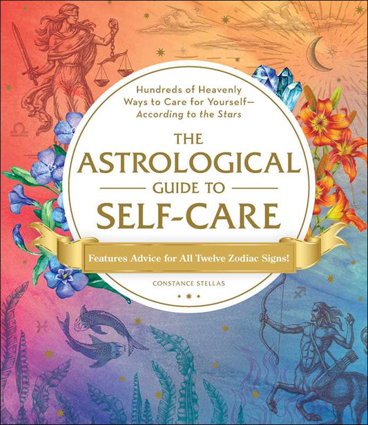 Astrological Guide to Self-Care by Constance   Stellas: Hardcover; 336 pages / English