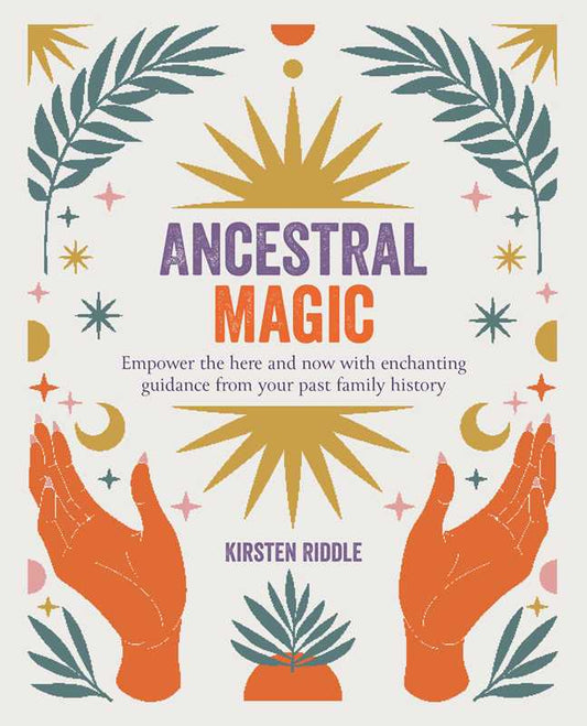 Ancestral Magic by Kirsten Riddle: Paperback; 144 pages / English