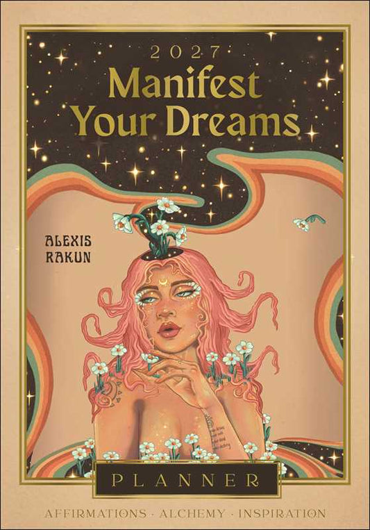 2027 Manifest Your Dreams Planner Calendar by Alexis  Rakun: Calendar; 192 pages / English
