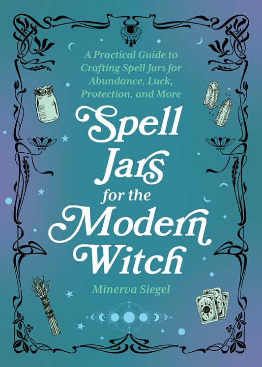 Spell Jars for the Modern Witch by Minerva Siegel | Hardcover
